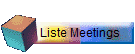 Liste Meetings